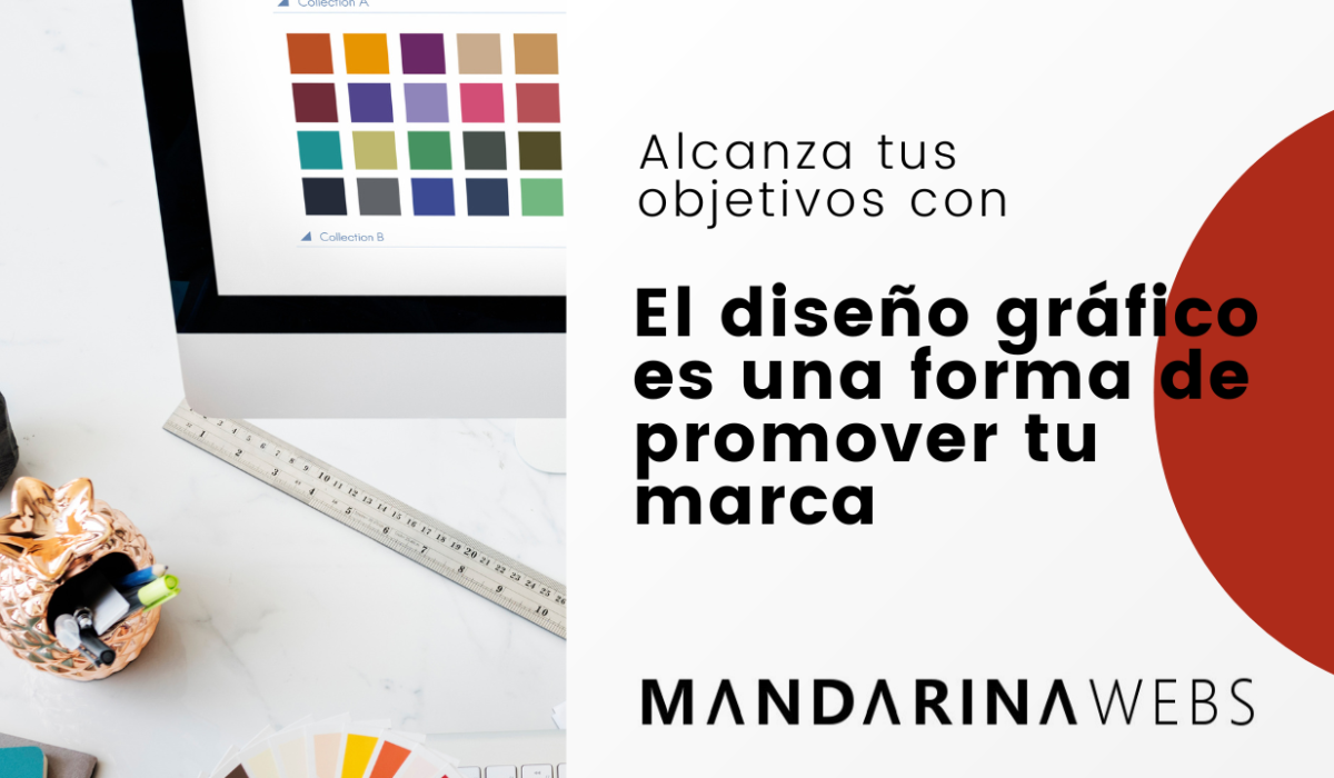 El diseño gráfico es una forma de promover tu marca